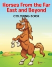 Image for Horses From the Far East and Beyond Coloring Book