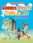 Image for Gnomes, Dwarfs, Trolls and Orcs Coloring Book