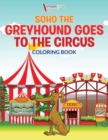 Image for Soho The Greyhound Goes To The Circus Coloring Book
