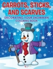 Image for Carrots, Sticks, and Scarves : Decorating Your Snowman Coloring Book