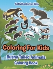 Image for Coloring For Kids : Bushy Tailed Animals Coloring Book
