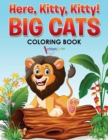 Image for Here, Kitty, Kitty! Big Cats Coloring Book