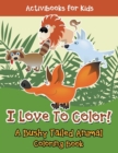Image for I Love To Color! A Bushy Tailed Animal Coloring Book