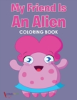 Image for My Friend is an Alien Coloring Book