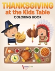 Image for Thanksgiving at the Kids&#39; Table Coloring Book