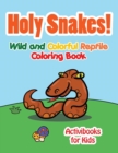 Image for Holy Snake! Wild and Colorful Reptile Coloring Book