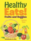 Image for Healthy Eats! Fruits and Veggies Coloring Book