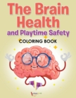 Image for The Brain Health and Playtime Safety Coloring Book
