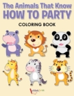 Image for The Animals That Know How to Party Coloring Book