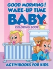Image for Good Morning! Wake-Up Time Baby Coloring Book