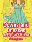 Image for Gowns and Dresses Through the Centuries Coloring Book