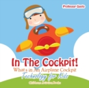 Image for In the Cockpit! What&#39;s in an Aeroplane Cockpit - Technology for Kids - Children&#39;s Aviation Books