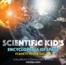 Image for Scientific Kid&#39;s Encyclopedia of Space - Planets in Our Galaxy - Children&#39;s Cosmology Books
