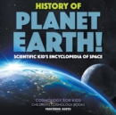 Image for History of Planet Earth! Scientific Kid&#39;s Encyclopedia of Space - Cosmology for Kids - Children&#39;s Cosmology Books