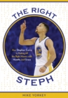 Image for The Right Steph: How Stephen Curry Is Making All the Right Moves-with Humility and Grace