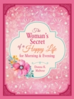 Image for The Woman&#39;s Secret of a Happy Life for Morning &amp; Evening