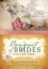 Image for A Bouquet of Brides Romance Collection: For Seven Bachelors, This Bouquet of Brides Means a Happily Ever After