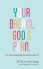 Image for Your Dream. God&#39;s Plan: Are You Longing for Something More?