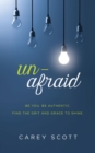 Image for Unafraid: Be you. Be authentic. Find the grit and grace to shine.