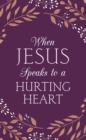 Image for When Jesus Speaks to a Hurting Heart