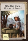 Image for Kingdom Files: Who Was Mary, Mother of Jesus?