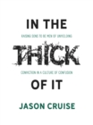 Image for In the Thick of It: Raising Sons to Be Men of Unyielding Conviction in a Culture of Confusion
