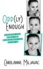Image for Odd(ly) Enough: Standing Out When the World Begs You To Fit In