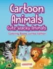 Image for Cartoon Animals, Cute Wacky Animals Coloring Books Jumbo Edition
