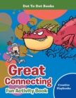 Image for Great Connecting Fun Activity Book - Dot To Dot Books