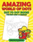 Image for Amazing World Of Dots - Dot To Dot Books For Kids Ages 4-8 Edition