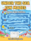 Image for Under the Sea Fun Mazes Mazes Kids Edition