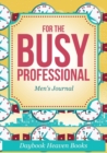 Image for For The Busy Professional Men&#39;s Journal