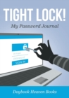 Image for Tight Lock! My Password Journal