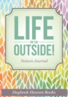Image for Life On The Outside! Nature Journal