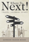 Image for Where To Next! Travel Journal Diary