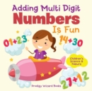 Image for Adding Multi-Digit Numbers Is Fun I Children&#39;s Science &amp; Nature