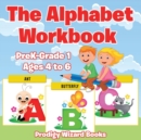 Image for The Alphabet Workbook PreK-Grade K - Ages 4 to 6