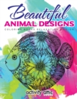 Image for Beautiful Animal Designs - Coloring Books Relaxation Edition