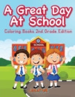 Image for A Great Day At School - Coloring Books 2nd Grade Edition