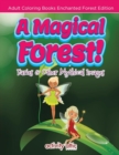 Image for A Magical Forest! Faries &amp; Other Mythical Images - Adult Coloring Books Enchanted Forest Edition