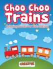 Image for Choo Choo Trains Coloring Books For Kids Edition
