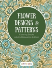 Image for Flower Designs &amp; Patterns - Coloring Books Adults Relaxation Edition
