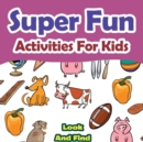 Image for Super Fun Activities for Kids - Look and Find Books Edition