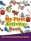 Image for My First Activity Book - Look And Find Kids Books Edition