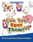 Image for Can You Spot Them? Look And Find Animals Edition