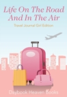 Image for Life On The Road And In The Air Travel Journal Girl Edition