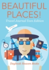 Image for Beautiful Places! Travel Journal Teen Edition