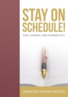 Image for Stay On Schedule! Daily Journal and Planner 2016