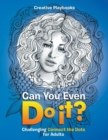 Image for Can You Even Do it? Challenging Connect the Dots for Adults