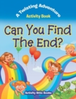 Image for Can You Find The End? A Twisting Adventure Activity Book